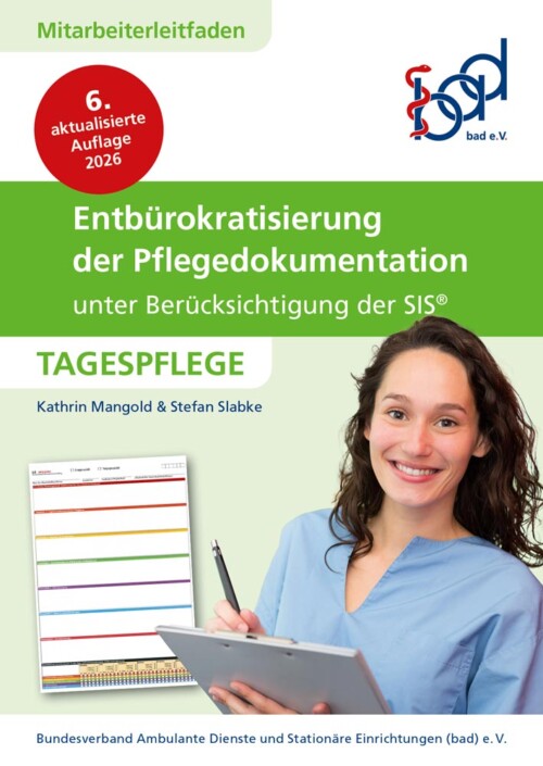 Entbürokratisierung der Pflegedokumentation Tagespflege – exklusiv für bad-Mitglieder 8 Tagespflege – Entbürokratisierung der Pflegedokumentation unter Berücksichtigung der SIS