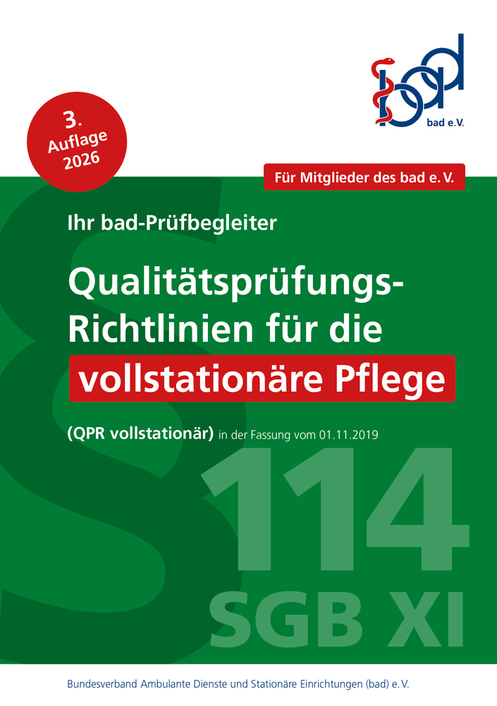 Qualitätsprüfungs-Richtlinien für die vollstationäre Pflege – bad-Prüfbegleiter exklusiv für bad-Mitglieder 1 Titel Broschüre Qualitätsprüfung-Richtlinie für die vollstationäre Pflege