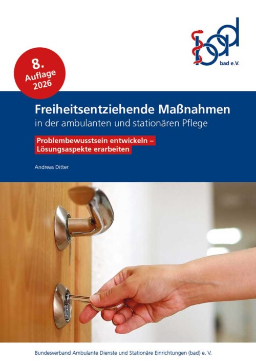 Freiheitsentziehende Maßnahmen in der ambulanten und stationären Pflege 6 bad-Broschüre Freiheitsentziehende Massnahmen in der ambulanten und stationären Pflege