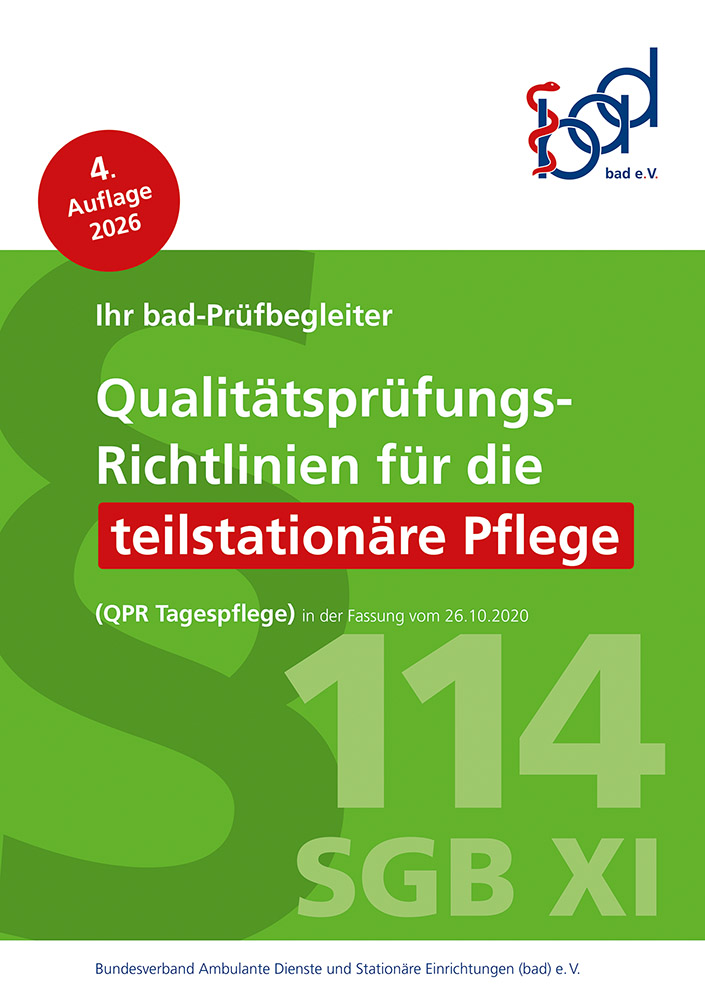 Qualitätsprüfungs-Richtlinien für die teilstationäre Pflege – bad-Prüfbegleiter exklusiv für bad-Mitglieder 1 Qualitätsprüfungs-Richtlinien für die teilstationäre Pflege – bad-Prüfbegleiter exklusiv für bad-Mitglieder