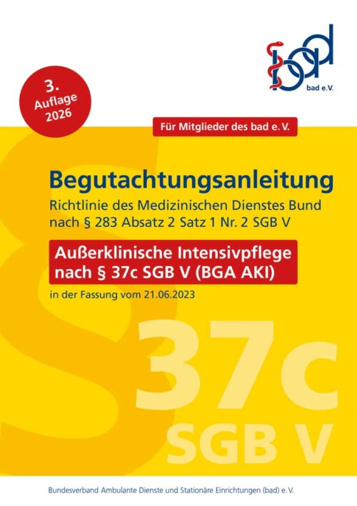 Begutachtungsanleitung Außerklinische Intensivpflege nach § 37c SGB V – exklusiv für bad-Mitglieder 6 Titel der Broschüre Begutachtungsanleitung Außerklinische Intensivpflege