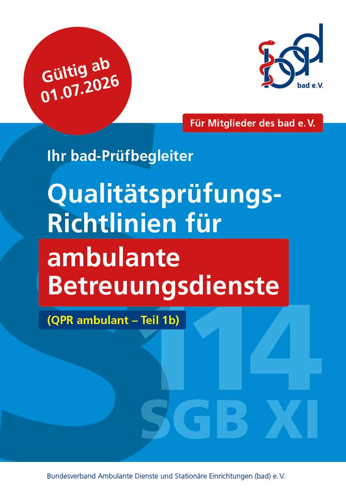 Qualitätsprüfungs-Richtlinien für ambulante Betreuungsdienste – exklusiv für bad-Mitglieder – gültig ab 01.07.2026! 1 Qualitätsprüfungs-Richtlinien für ambulante Betreuungsdienste – exklusiv für bad-Mitglieder – gültig ab 01.07.2026!
